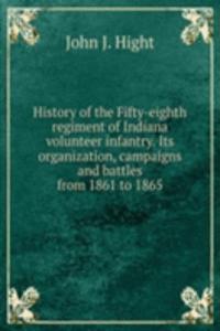 History of the Fifty-eighth regiment of Indiana volunteer infantry. Its organization, campaigns and battles from 1861 to 1865