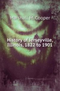 HISTORY OF JERSEYVILLE ILLINOIS 1822 TO