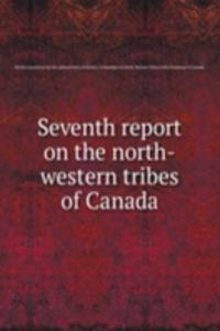 Seventh report on the north-western tribes of Canada
