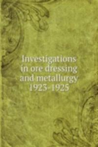 Investigations in ore dressing and metallurgy