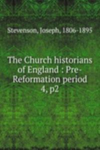 Church historians of England : Pre-Reformation period