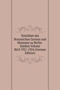 Notizblatt des Botanischen Gartens und Museums zu Berlin-Dahlem Volume Bd.8 1921-1924 (German Edition)