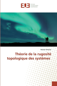 Théorie de la rugosité topologique des systèmes