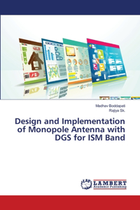 Design and Implementation of Monopole Antenna with DGS for ISM Band