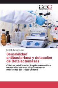 Sensibilidad antibacteriana y detección de Betalactamasas