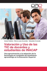 Valoración y Uso de las TIC de docentes y estudiantes de INACAP