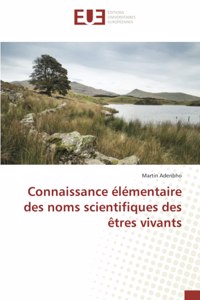 Connaissance élémentaire des noms scientifiques des êtres vivants