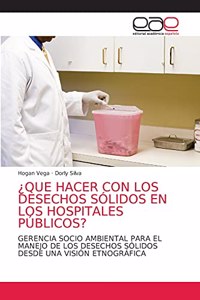 ¿Que Hacer Con Los Desechos Sólidos En Los Hospitales Públicos?