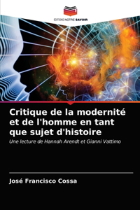 Critique de la modernité et de l'homme en tant que sujet d'histoire