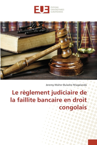 Le règlement judiciaire de la faillite bancaire en droit congolais