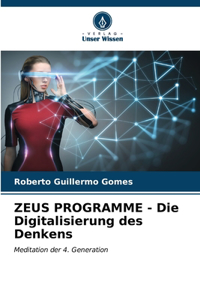 ZEUS PROGRAMME - Die Digitalisierung des Denkens