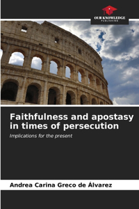 Faithfulness and apostasy in times of persecution