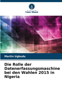 Die Rolle der Datenerfassungsmaschine bei den Wahlen 2015 in Nigeria