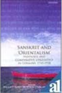 Sanskrit and `Orientalism`: Indology and Comparative Linguistics in Germany, 1750-1958