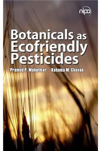 Botanicals as Ecofriendly Pesticides