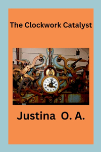 The Clockwork Catalyst