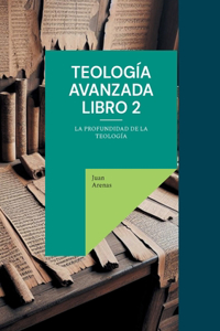 Teología avanzada libro 2