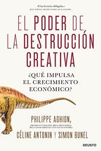 El poder de la destruccion creativa: Â¿Que impulsa el crecimiento economico?