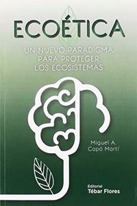 Ecoetica: Un nuevo paradigma para proteger los ecosistemas (Spanish Edition)