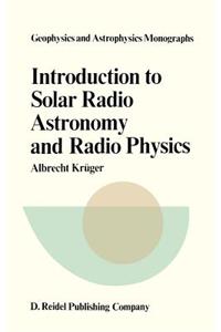 Introduction to Solar Radio Astronomy and Radio Physics