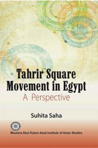 TAHRIR SQUARE MOVEMENT IN EGYPT: A PERSPECTIVE