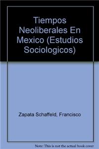 Tiempos Neoliberales En Mexico