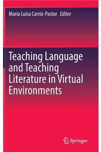 Teaching Language and Teaching Literature in Virtual Environments