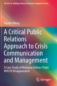 Critical Public Relations Approach to Crisis Communication and Management: A Case Study of Malaysia Airlines Flight Mh370 Disappearance