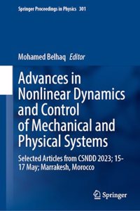 Advances in Nonlinear Dynamics and Control of Mechanical and Physical Systems