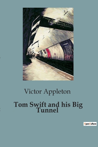 Tom Swift and his Big Tunnel