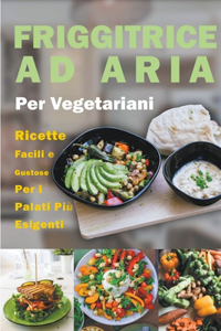 Friggitrice ad Aria Per Vegetariani