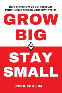 Grow Big or Stay Small