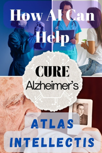 How AI Can Help Cure Alzheimer's
