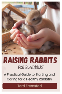 Raising Rabbits for Beginners