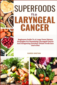 Superfoods for Laryngeal Cancer