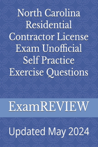 North Carolina Residential Contractor License Exam Unofficial Self Practice Exercise Questions