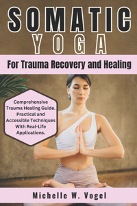 Somatic Yoga for Trauma Recovery and Healing