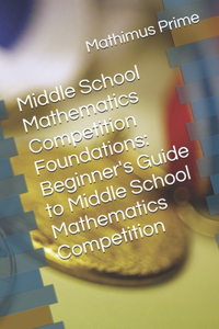 Middle School Mathematics Competition Foundations