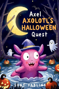 Axel Axolotl's Halloween Quest