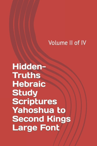 Hidden-Truths Hebraic Study Scriptures Yahoshua to Second Kings Large Font