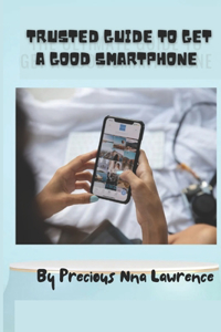 Get a good smart phone