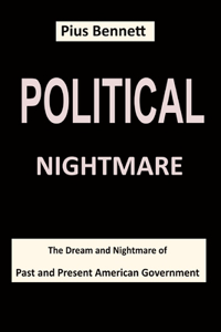 Political Nightmare: The Dream and Nightmare of Past and Present American Government