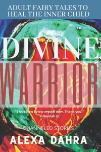 Divine Warrior: Adult Fairytales to Heal the Inner Child