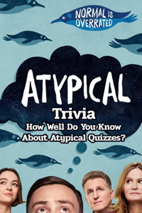 Atypical Trivia