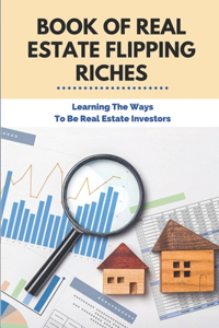 Book Of Real Estate Flipping Riches