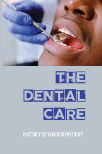 The Dental Care A Story Of A Black Patient