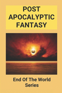 Post Apocalyptic Fantasy