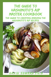 The Guide To Hashimoto's AIP Master Cookbook