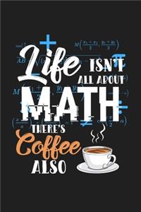 Life Isn't All About Math There's Coffee Also