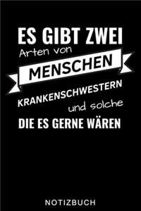 Es Gibt Zwei Arten Von Menschen Krankenschwestern Und Solche Die Es Gerne Wären Notizbuch